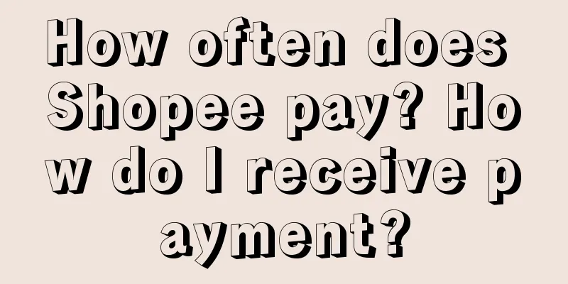 How often does Shopee pay? How do I receive payment?