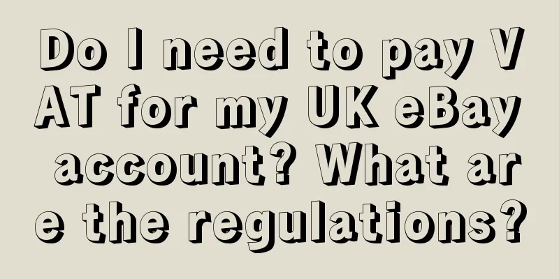 Do I need to pay VAT for my UK eBay account? What are the regulations?