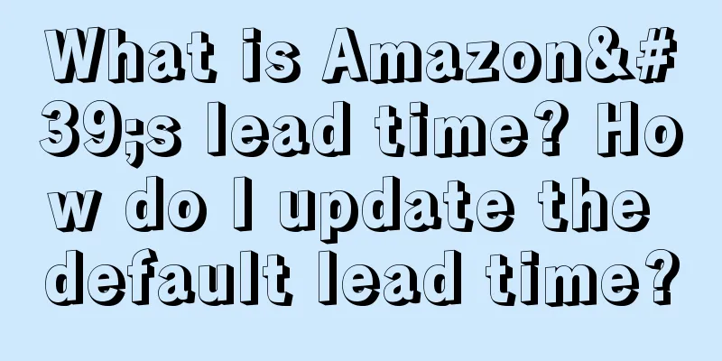 What is Amazon's lead time? How do I update the default lead time?