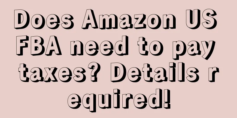 Does Amazon US FBA need to pay taxes? Details required!