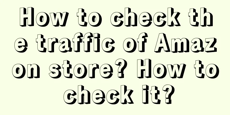 How to check the traffic of Amazon store? How to check it?