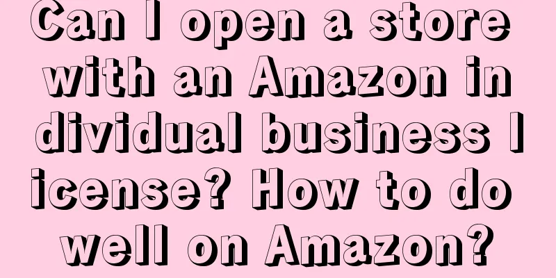 Can I open a store with an Amazon individual business license? How to do well on Amazon?