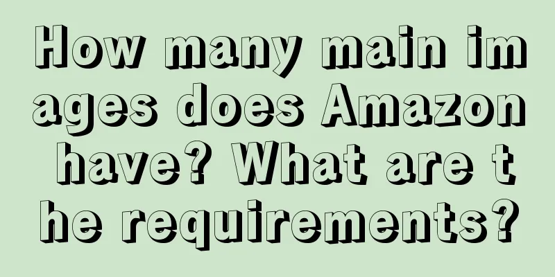 How many main images does Amazon have? What are the requirements?