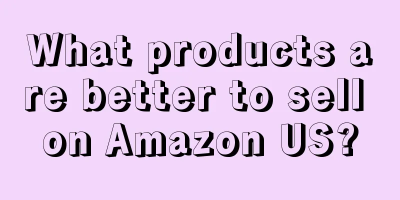 What products are better to sell on Amazon US?