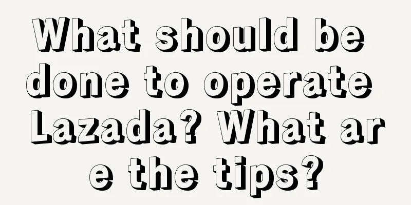 What should be done to operate Lazada? What are the tips?