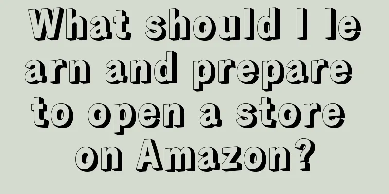 What should I learn and prepare to open a store on Amazon?