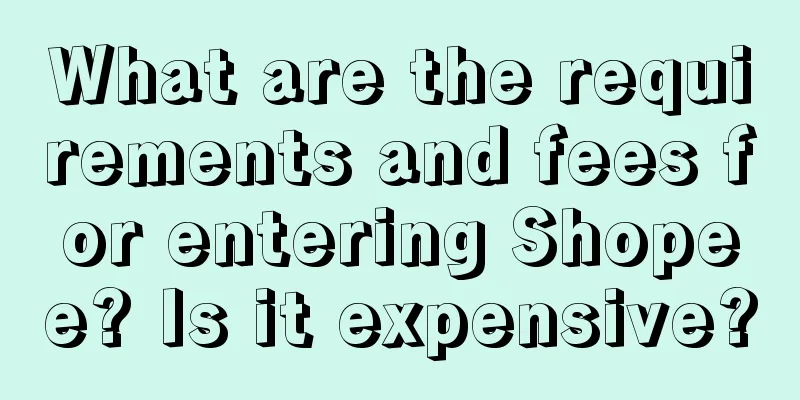 What are the requirements and fees for entering Shopee? Is it expensive?