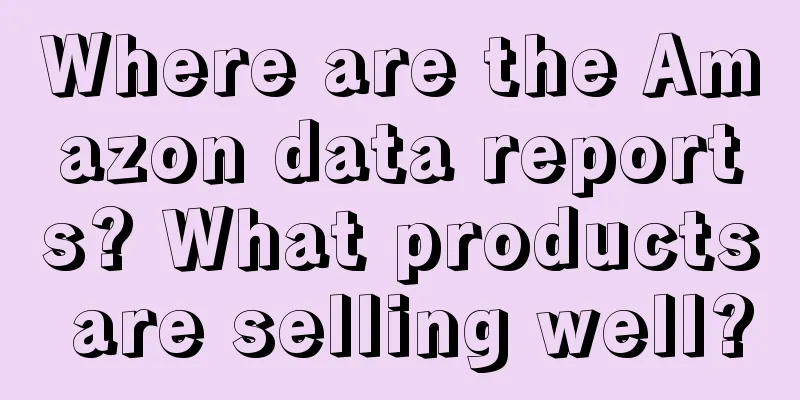 Where are the Amazon data reports? What products are selling well?