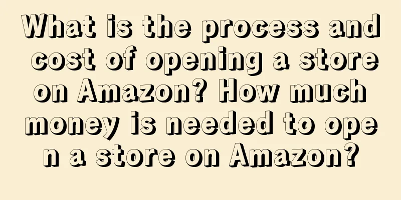 What is the process and cost of opening a store on Amazon? How much money is needed to open a store on Amazon?