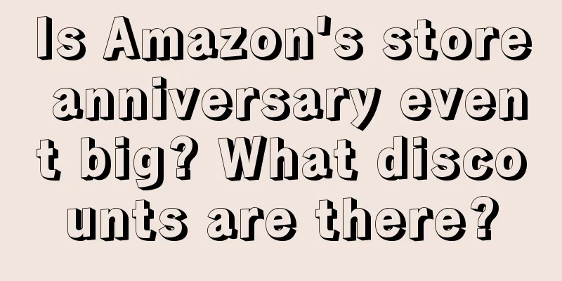 Is Amazon's store anniversary event big? What discounts are there?