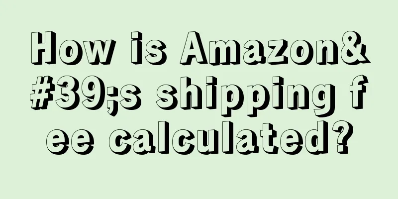 How is Amazon's shipping fee calculated?