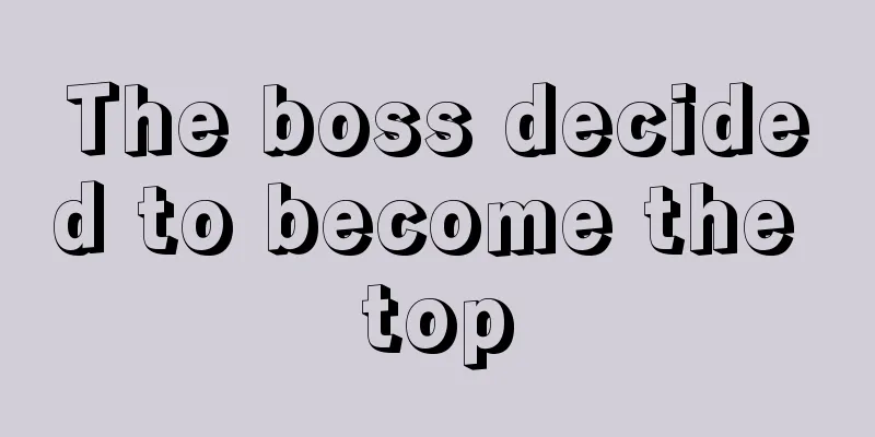 The boss decided to become the top