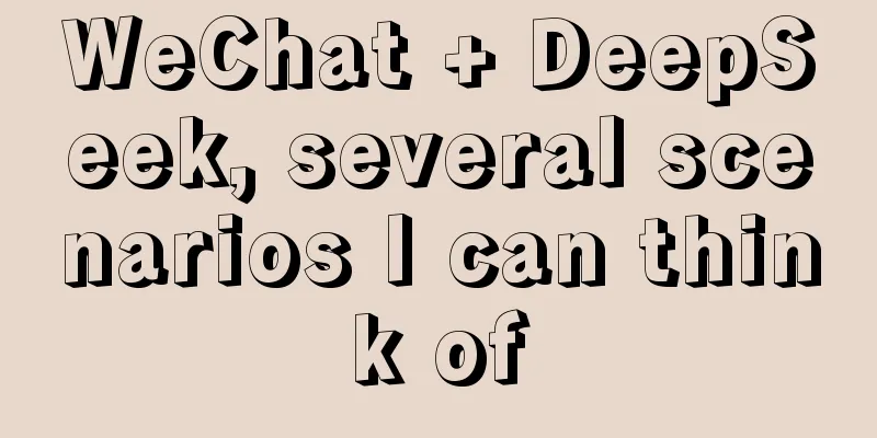 WeChat + DeepSeek, several scenarios I can think of