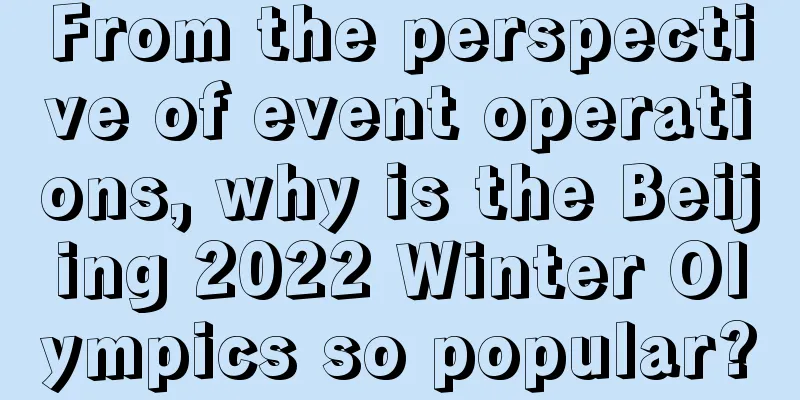 From the perspective of event operations, why is the Beijing 2022 Winter Olympics so popular?