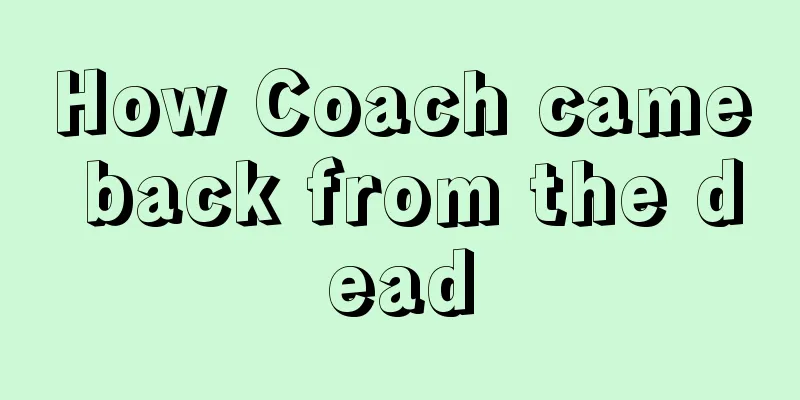 How Coach came back from the dead