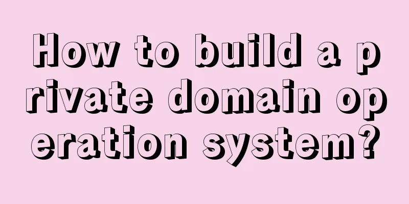 How to build a private domain operation system?