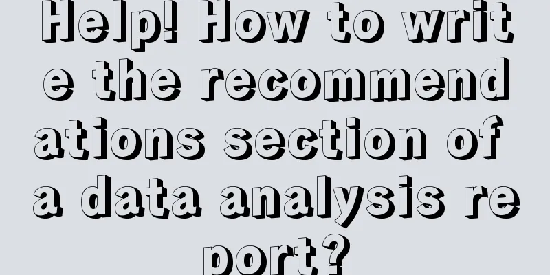 Help! How to write the recommendations section of a data analysis report?