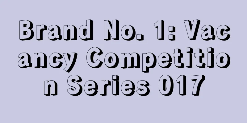 Brand No. 1: Vacancy Competition Series 017