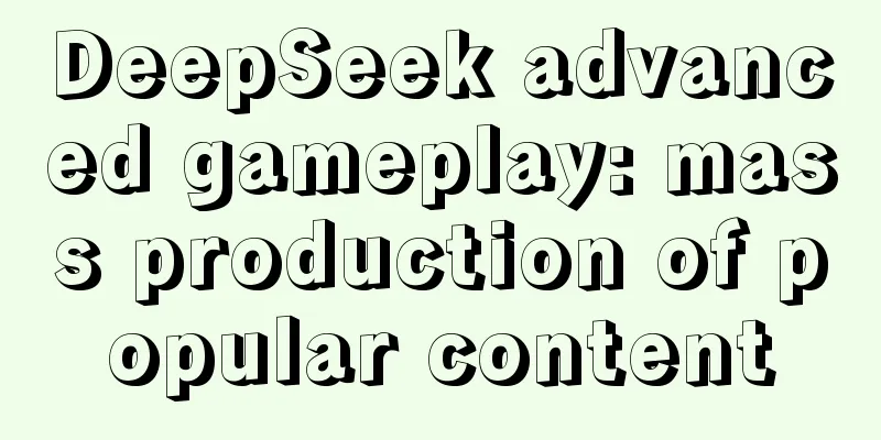 DeepSeek advanced gameplay: mass production of popular content
