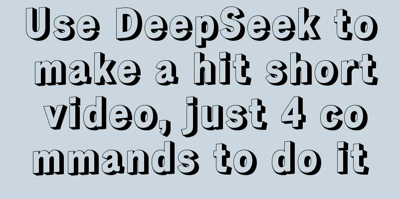 Use DeepSeek to make a hit short video, just 4 commands to do it