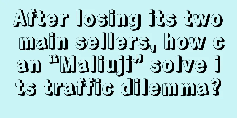 After losing its two main sellers, how can “Maliuji” solve its traffic dilemma?