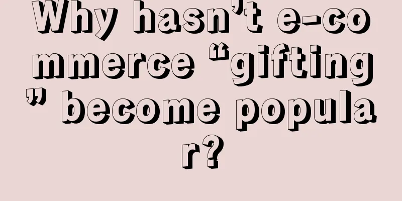 Why hasn’t e-commerce “gifting” become popular?