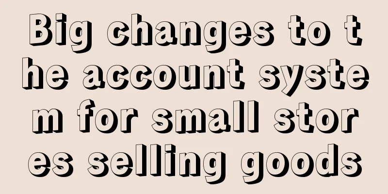 Big changes to the account system for small stores selling goods