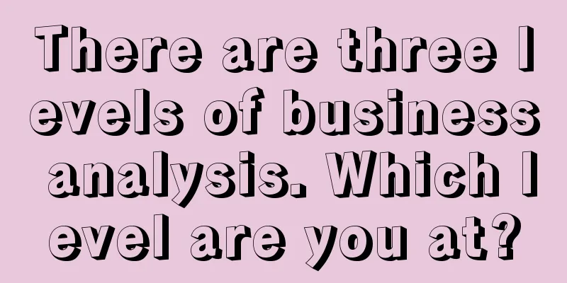 There are three levels of business analysis. Which level are you at?
