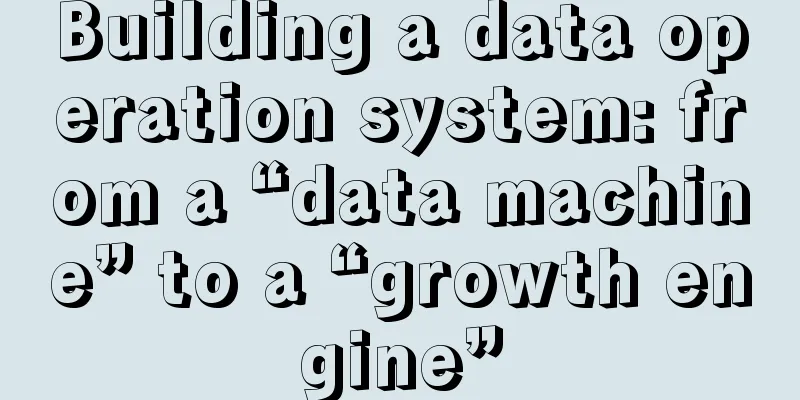 Building a data operation system: from a “data machine” to a “growth engine”