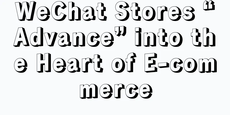 WeChat Stores “Advance” into the Heart of E-commerce