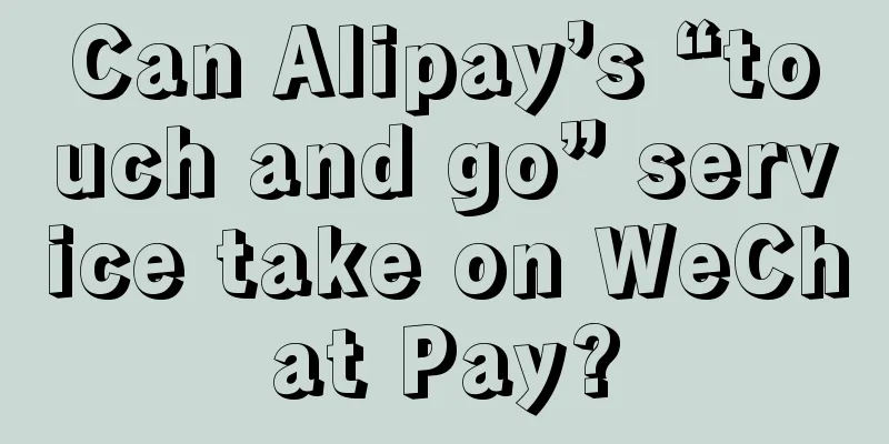 Can Alipay’s “touch and go” service take on WeChat Pay?