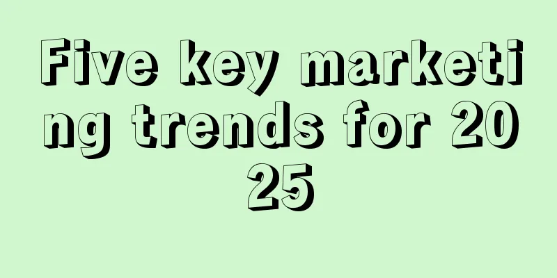 Five key marketing trends for 2025