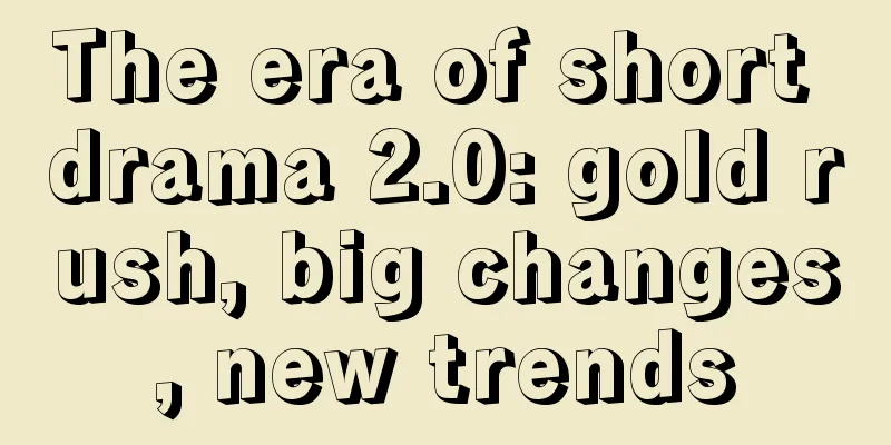 The era of short drama 2.0: gold rush, big changes, new trends