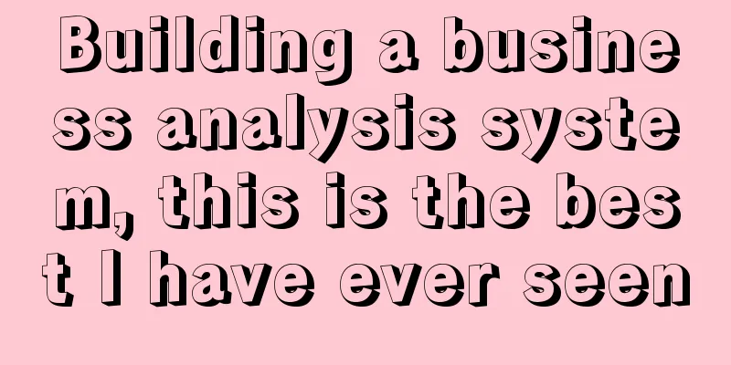 Building a business analysis system, this is the best I have ever seen