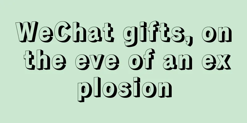 WeChat gifts, on the eve of an explosion