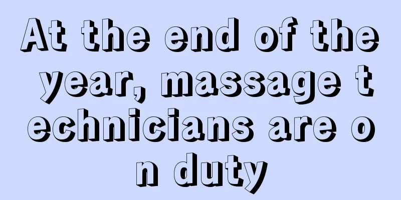 At the end of the year, massage technicians are on duty