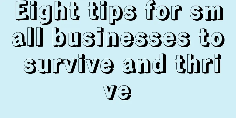 Eight tips for small businesses to survive and thrive