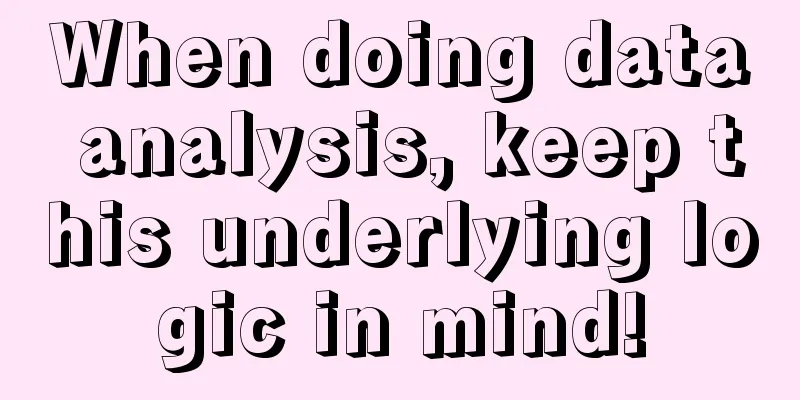 When doing data analysis, keep this underlying logic in mind!