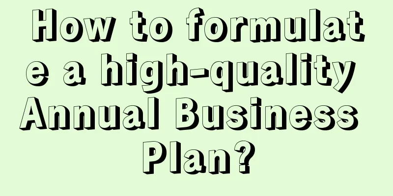 How to formulate a high-quality Annual Business Plan?
