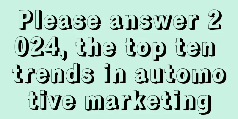 Please answer 2024, the top ten trends in automotive marketing