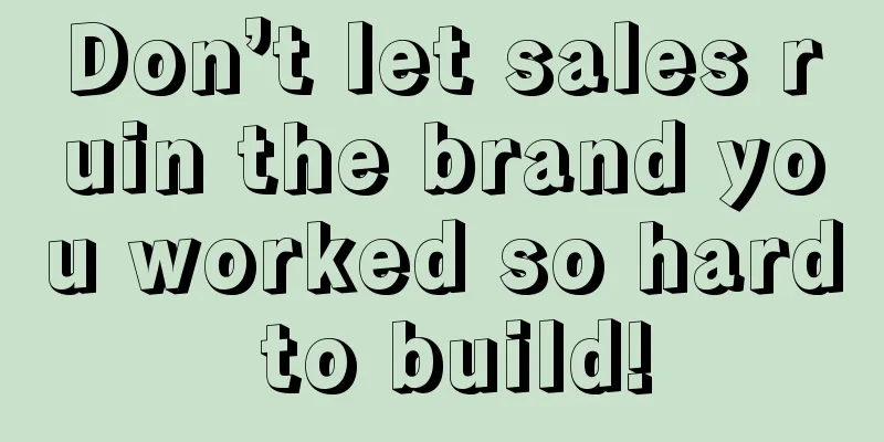 Don’t let sales ruin the brand you worked so hard to build!