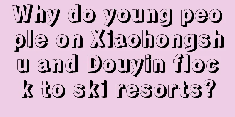 Why do young people on Xiaohongshu and Douyin flock to ski resorts?