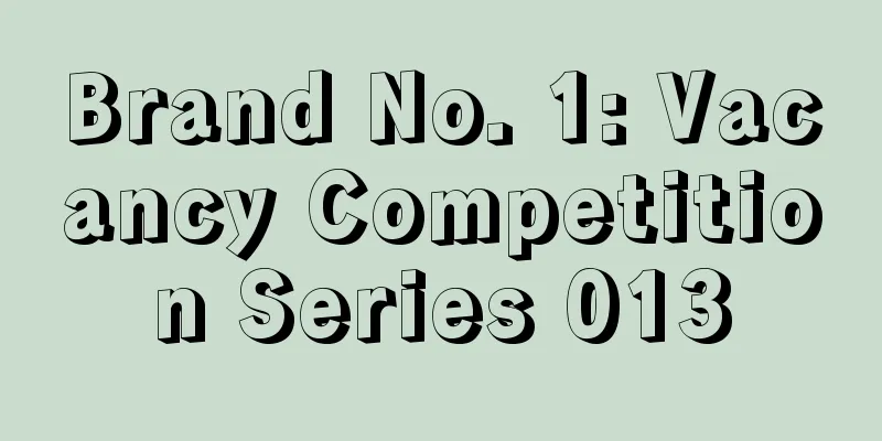 Brand No. 1: Vacancy Competition Series 013
