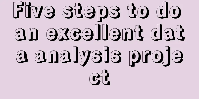 Five steps to do an excellent data analysis project