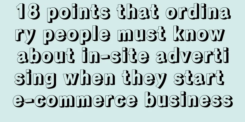 18 points that ordinary people must know about in-site advertising when they start e-commerce business