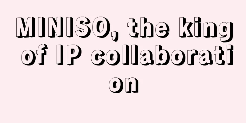 MINISO, the king of IP collaboration