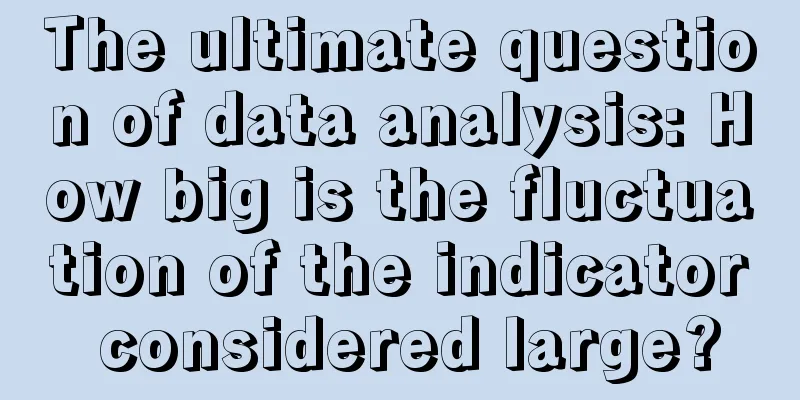 The ultimate question of data analysis: How big is the fluctuation of the indicator considered large?