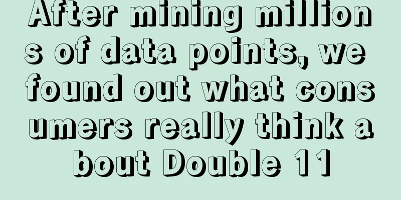 After mining millions of data points, we found out what consumers really think about Double 11
