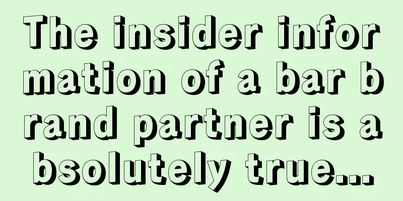 The insider information of a bar brand partner is absolutely true...