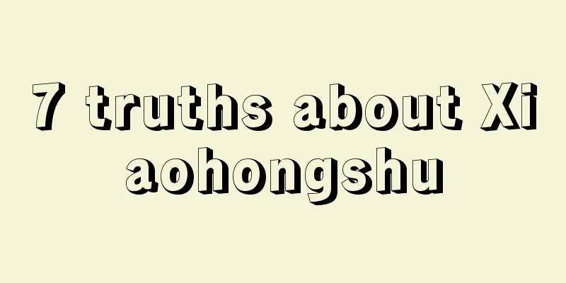 7 truths about Xiaohongshu